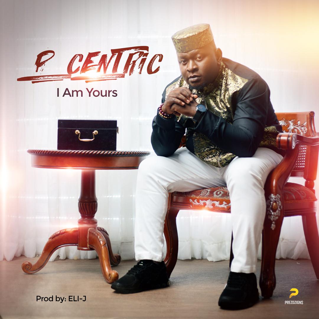 P-Centric – I Am Yours