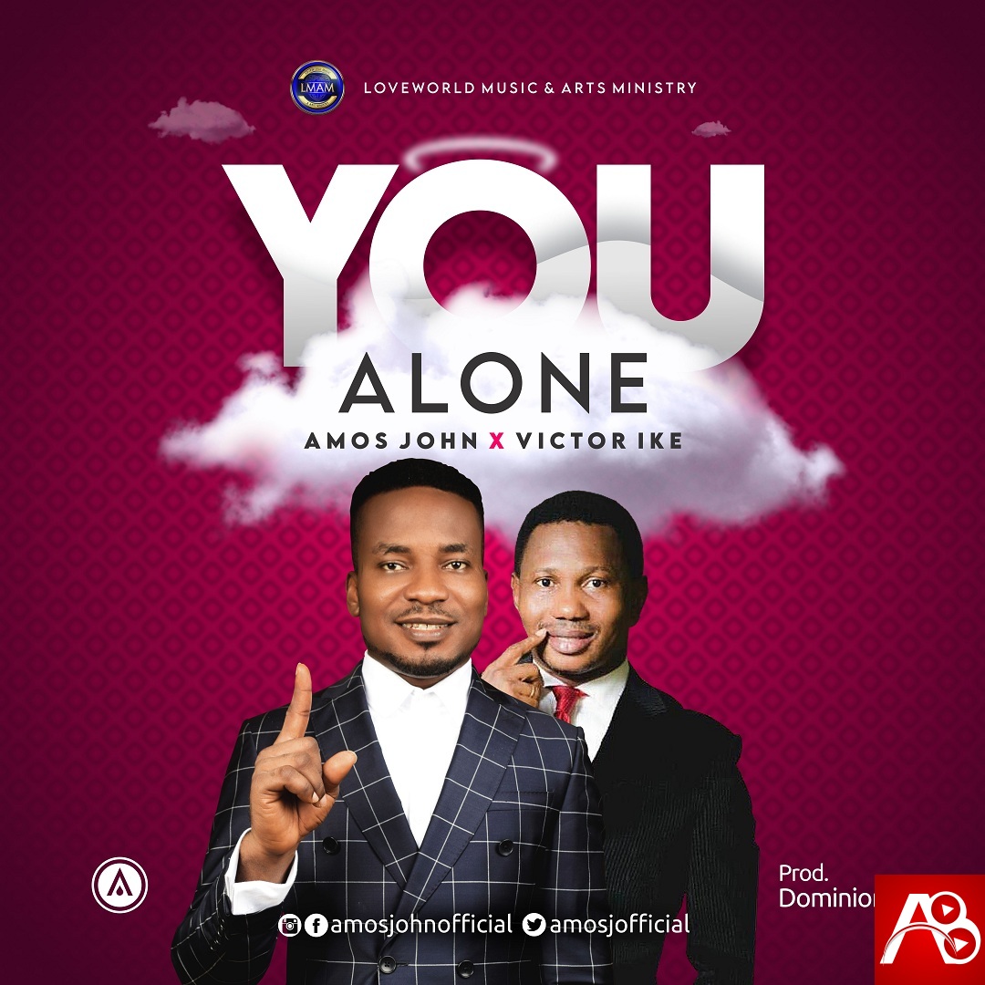 Amos John – You Alone (feat. Victor Ike) || Prod. by Dominion