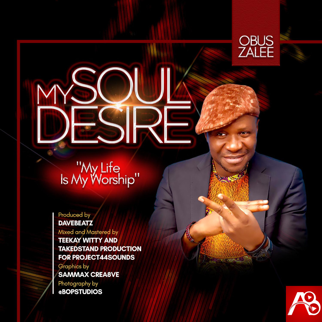 Obus Zalee ,Obus Zalee My soul Desire ,Gospel Songs,  Nigerian Gospel Music, Gospel Vibes, Nigeria Gospel Songs, Latest Naija Gospel Music,