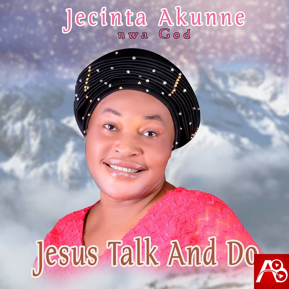 Jecinta Akunne Jesus Talk and Do
