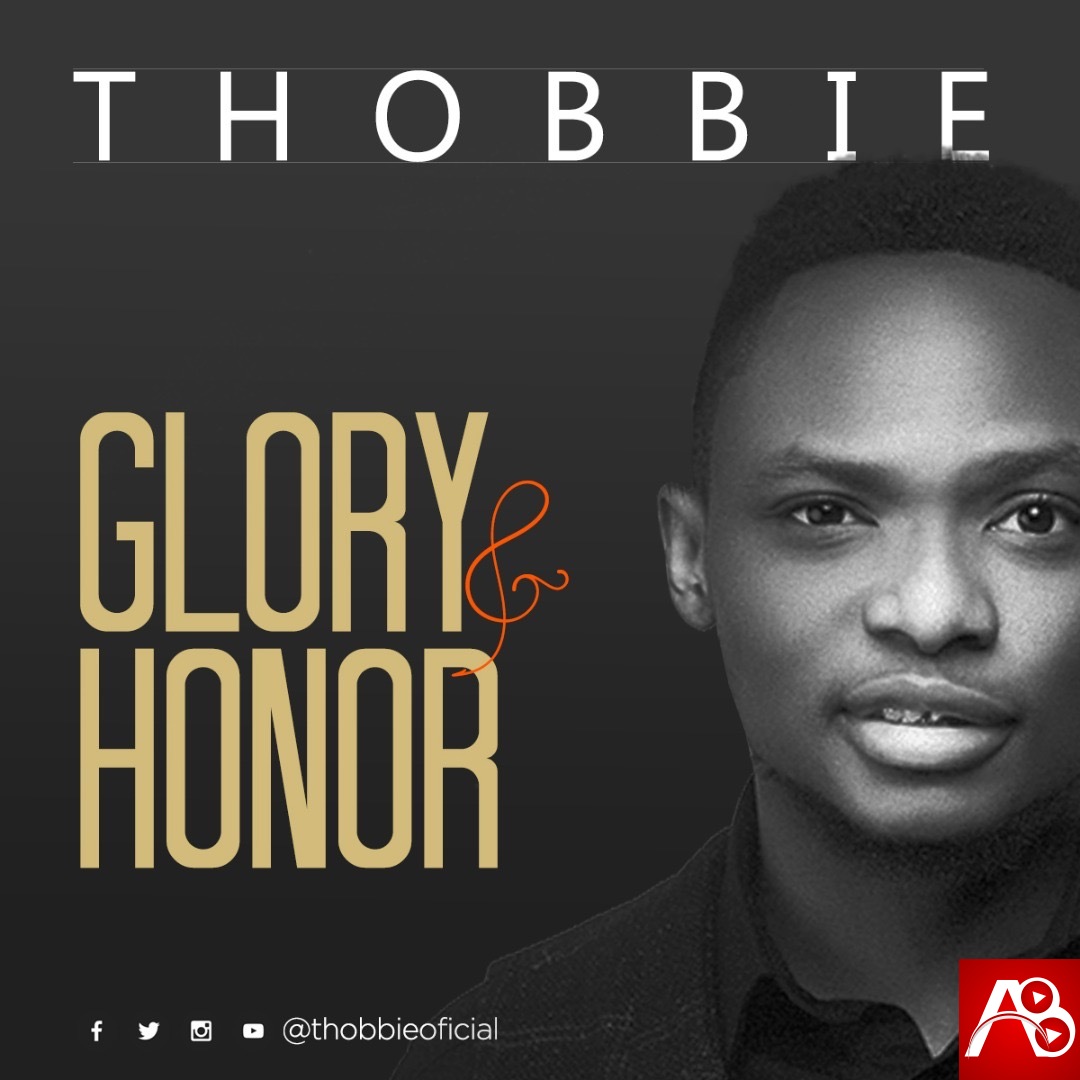  Thobbie, Glory and Honor , Thobbi Glory and Honor  ,AllBaze,CHRISTIAN MUSIC,Christian Song,Christian Songs,Download MP3,Download Naija Gospel songs,