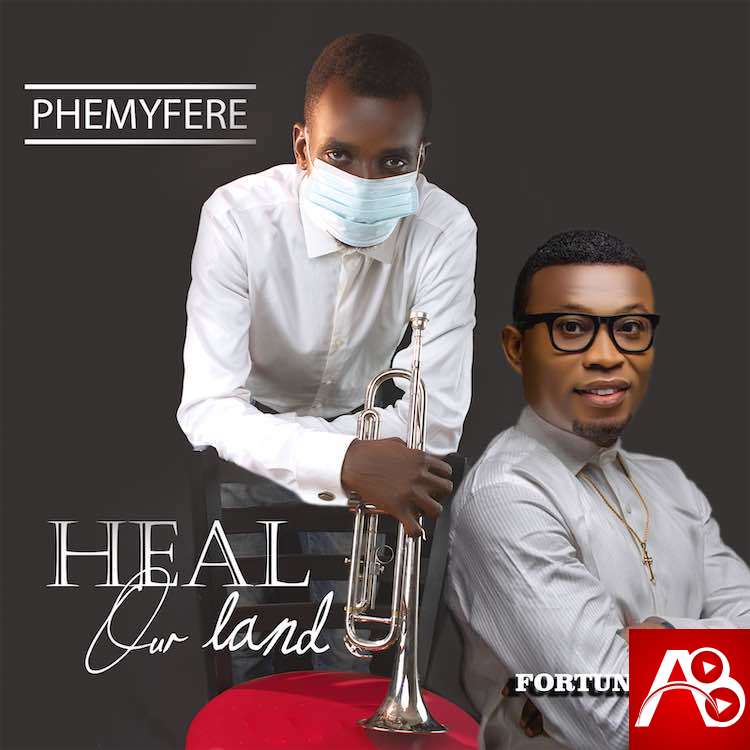 Download: Heal Our Land – Phemyfere ft. Fortune Abel