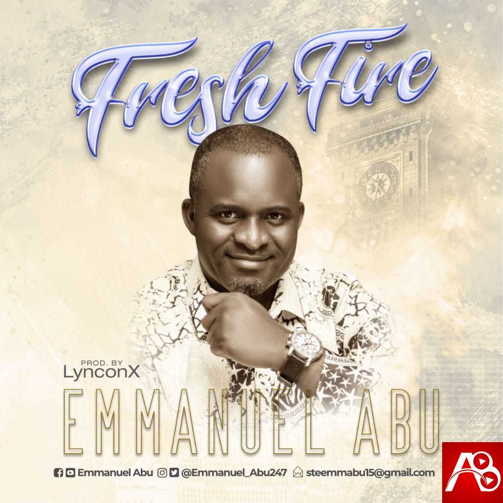 Emmanuel Abu - Fresh Fire