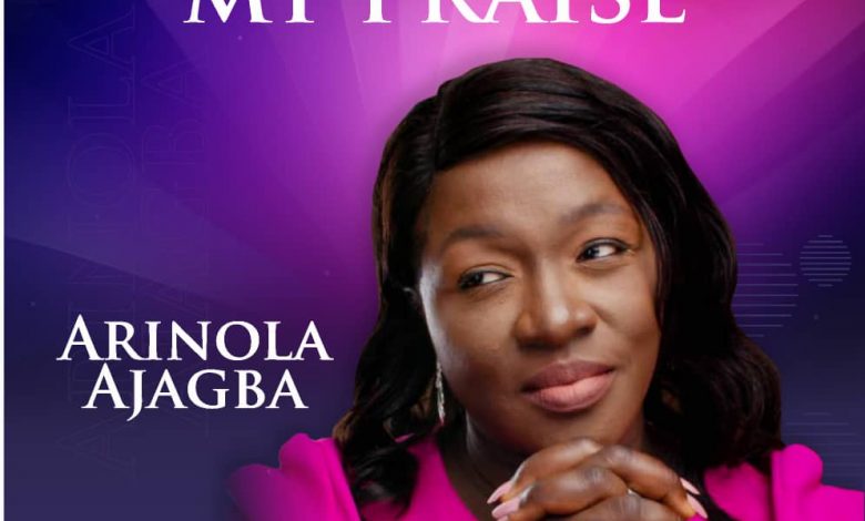 Arinola Ajagba - You Deserve My Praise