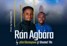 John Olumayowa - Ran Agbara ft Ghosted Tife