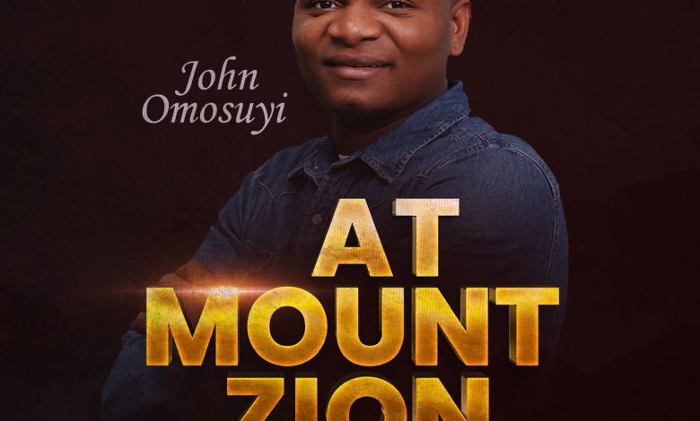 [Video] At Mount Zion - John Omosuyi
