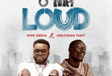 Mike AbduL O Ma Loud ft Greatman Takit