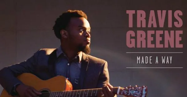 Travis Greene Made A Way