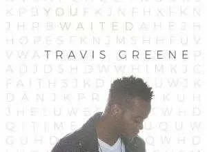 Travis Greene You Waited