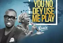 Download You No Dey Use Me Play Ema Ft. Osinachi Nwachukwu [You carry me Gospel song]