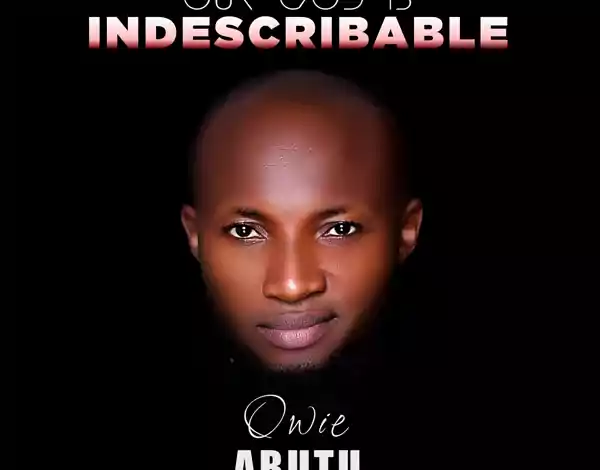 Owie Abutu – Our God Is Indescribable mp3