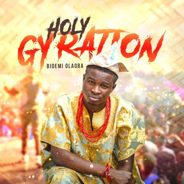 Download Bidemi Olaoba – Holy Gyration [Mp3 ]