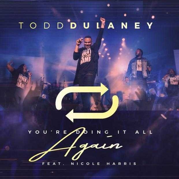 Download Todd Dulaney You Re Doing It All Again Radio Edit Free Mp3 Lyrics Download Todd Dulaney You Re Doing It All Again Radio Edit Free Mp3 Lyrics