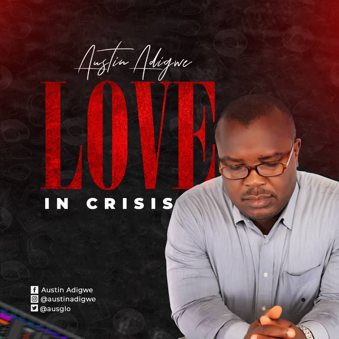Love In Crisis By Austin Adigwe