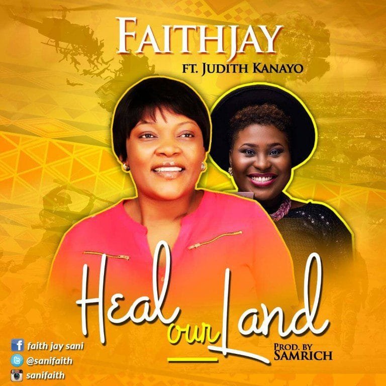 Faith Jay - Heal Our Land Ft. Judith Kanayo [Mp3 Download]