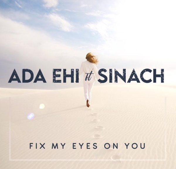 Ada Ehi – Fix My Eyes On You Ft. Sinach [ Download mp3]