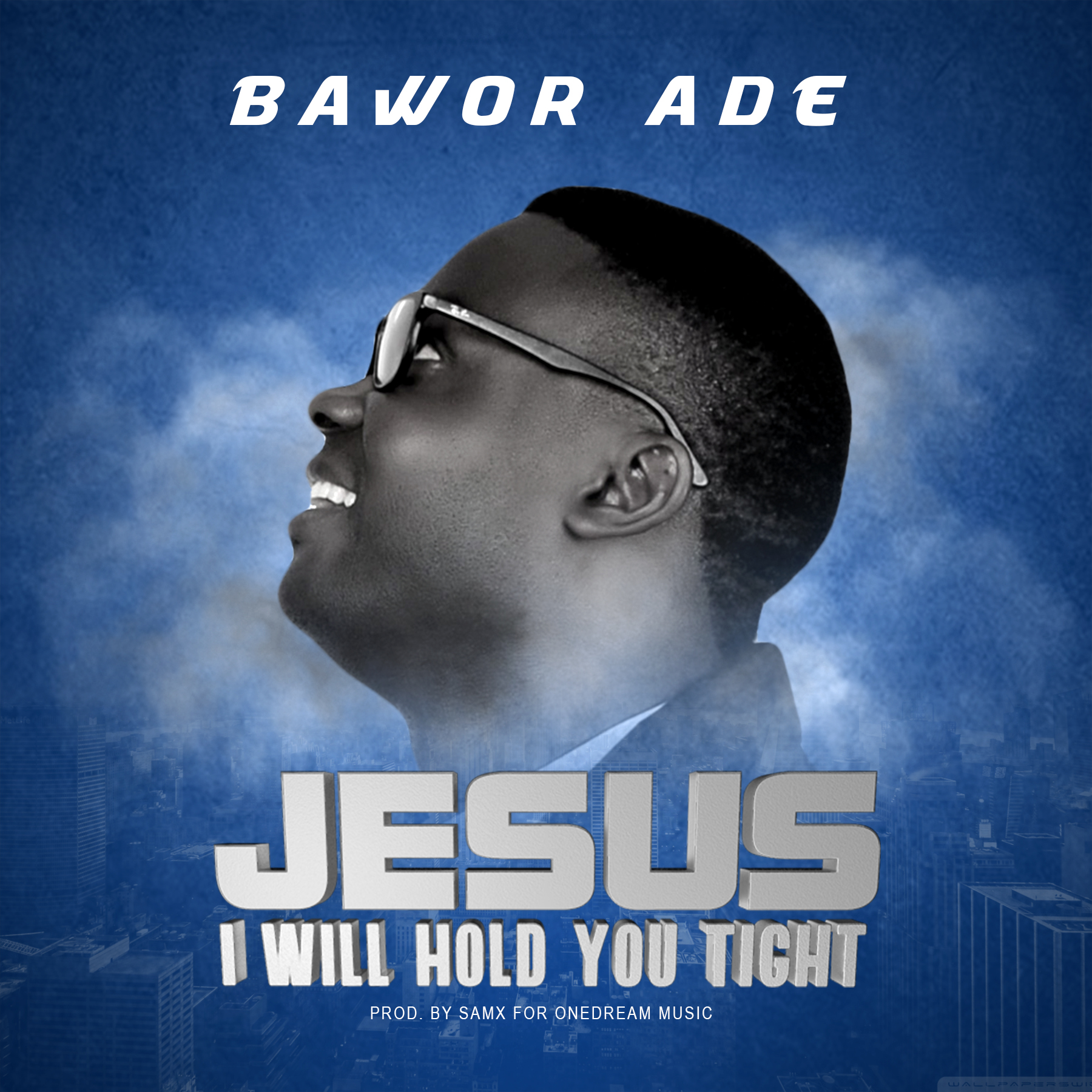 Jesus I Will Hold You Tight - Bawor Ade