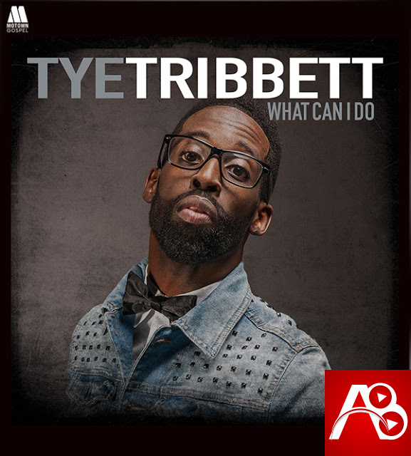 Download Tye Tribbett Tell Me What Can I Do