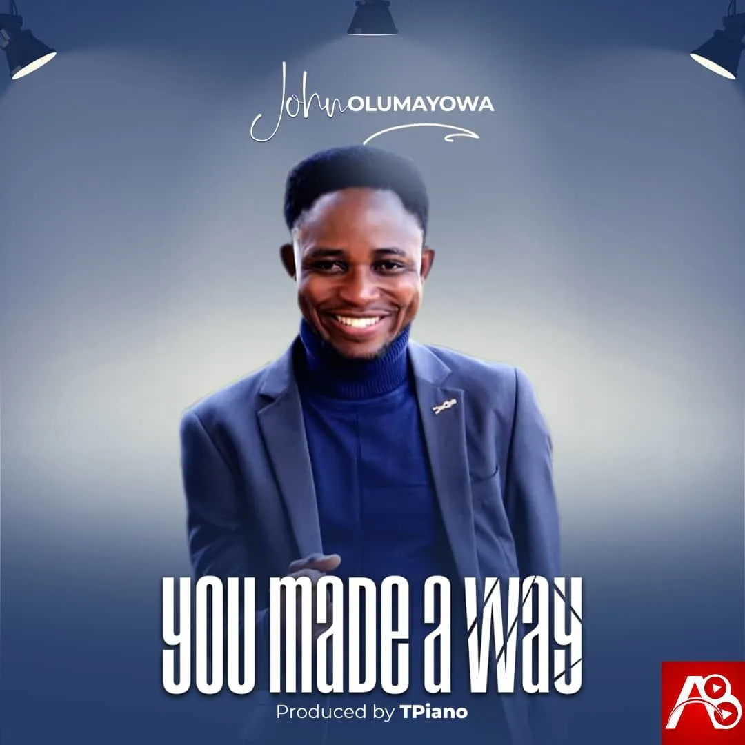 John Olumayowa – You Made A Way