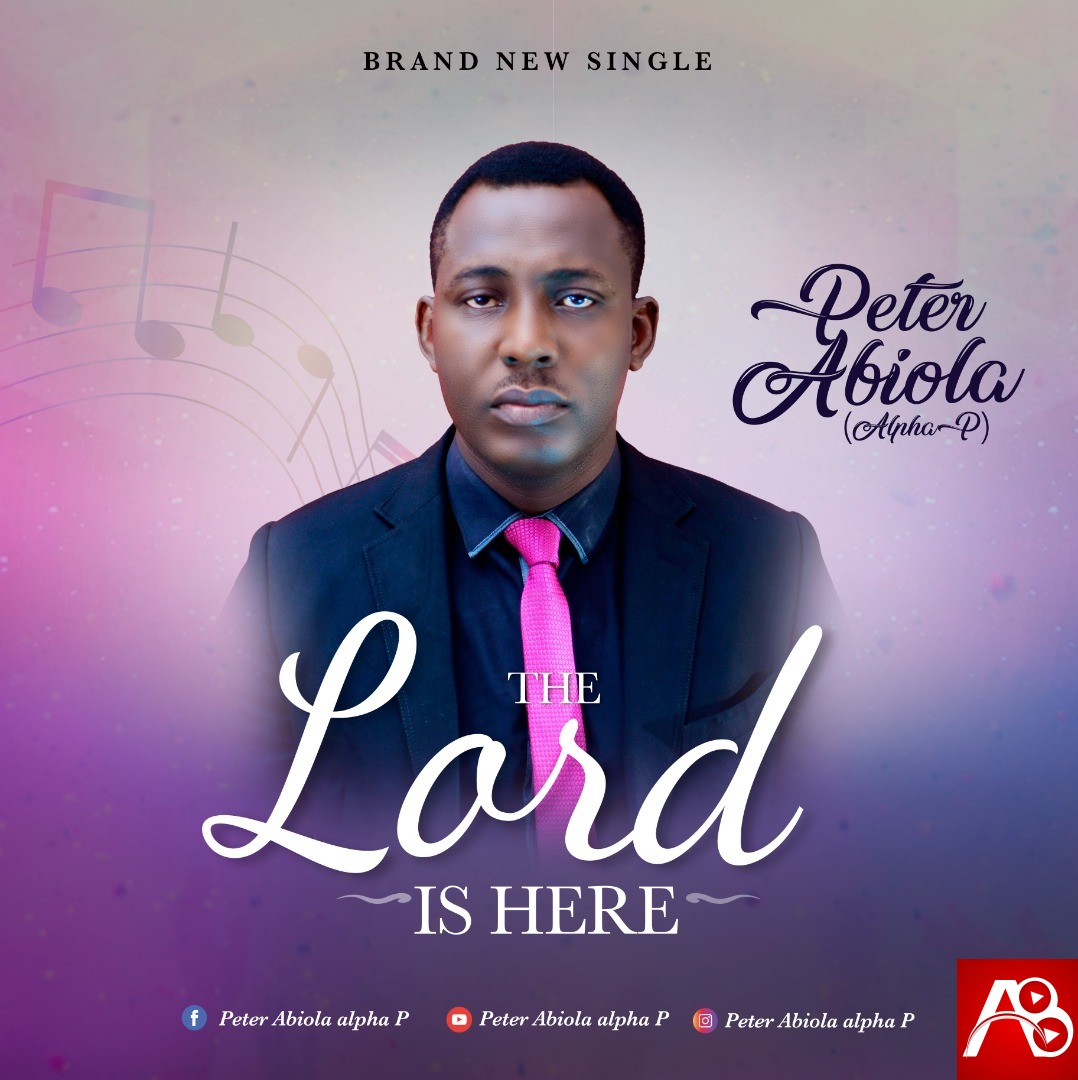 Peter Abiola The Lord Is Here