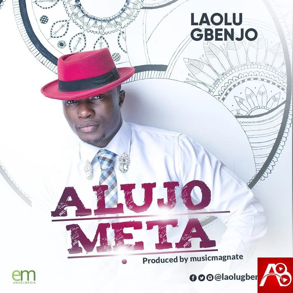 Laolu Gbenjo ,Alujo Meta,Laolu Gbenjo Alujo Meta ,Nigerian Gospel Music, Nigeria