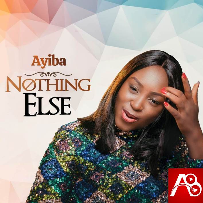 Ayiba ,Nothing Else,Ayiba Nothing Else ,Gospel Songs,  Nigerian Gospel Music, Gospel Vibes, N