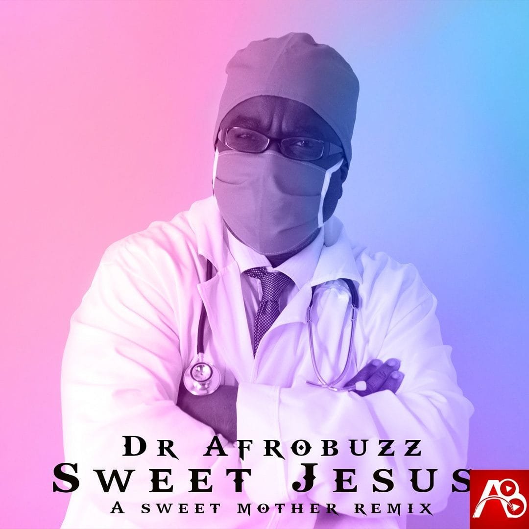 Dr Afrobuzz - Sweet Jesus