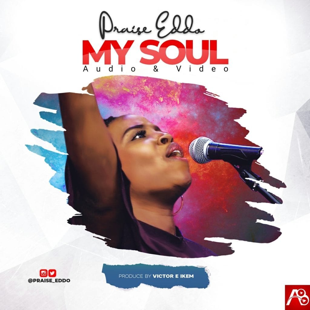 Praise Eddo, My Soul,Praise Eddo My Soul  ,Gospel Songs,
