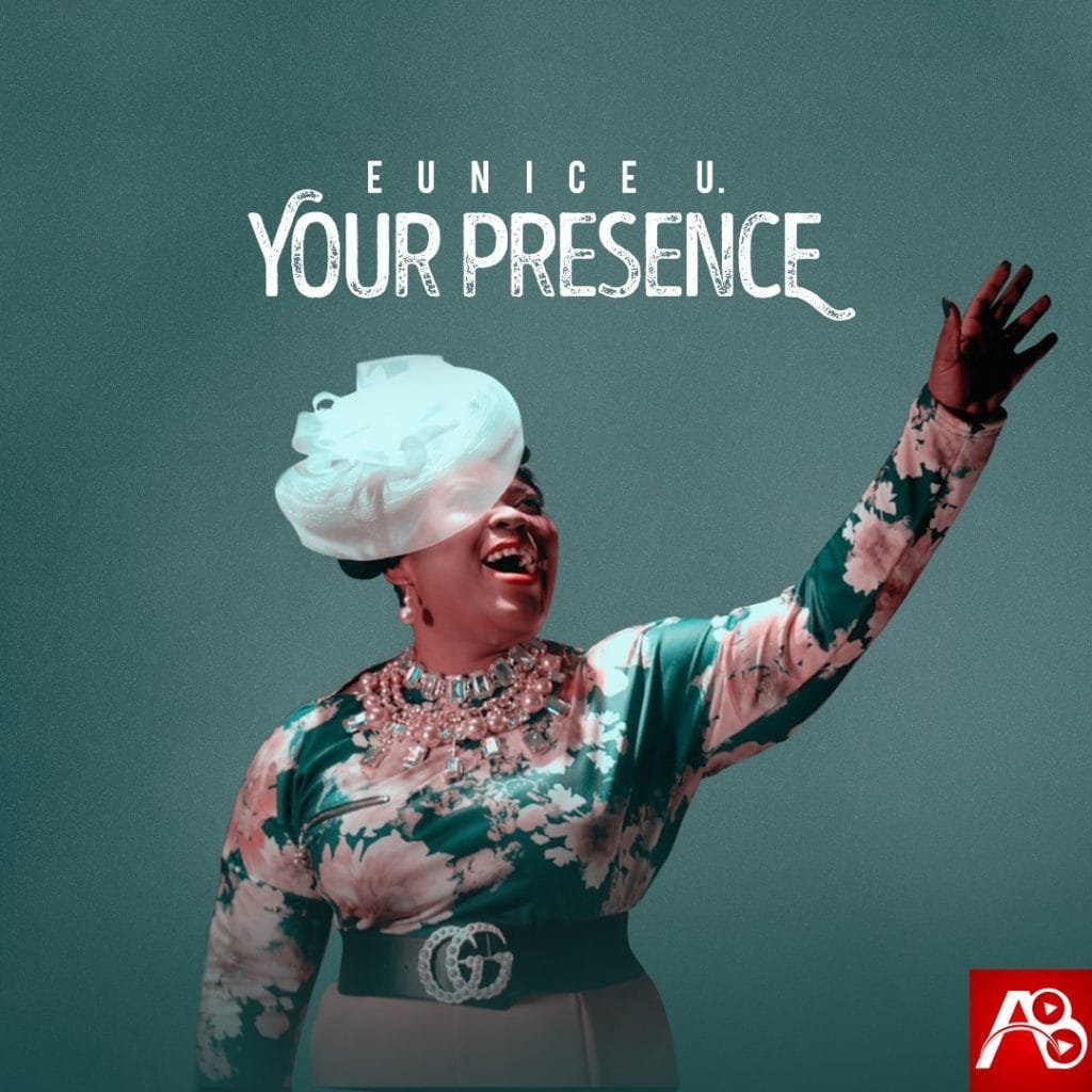 Eunice U, Your Presence, Eunice U Your Presence ,Gospel Songs,  Nigerian Gospel Music, Gospel Vibes, Nigeria Gospel