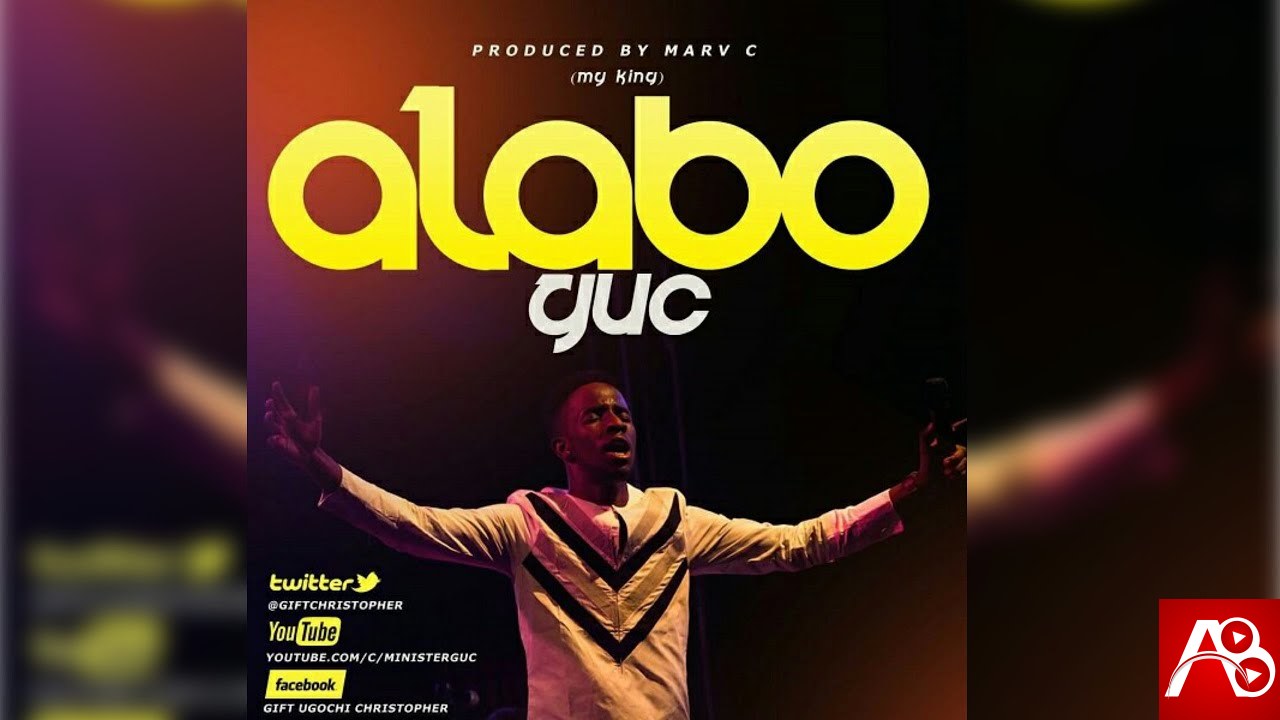 GUC ,Alabo,GUC  Alabo ,Gospel Songs,  Nigerian Gospel Music, Gospel Vibes,