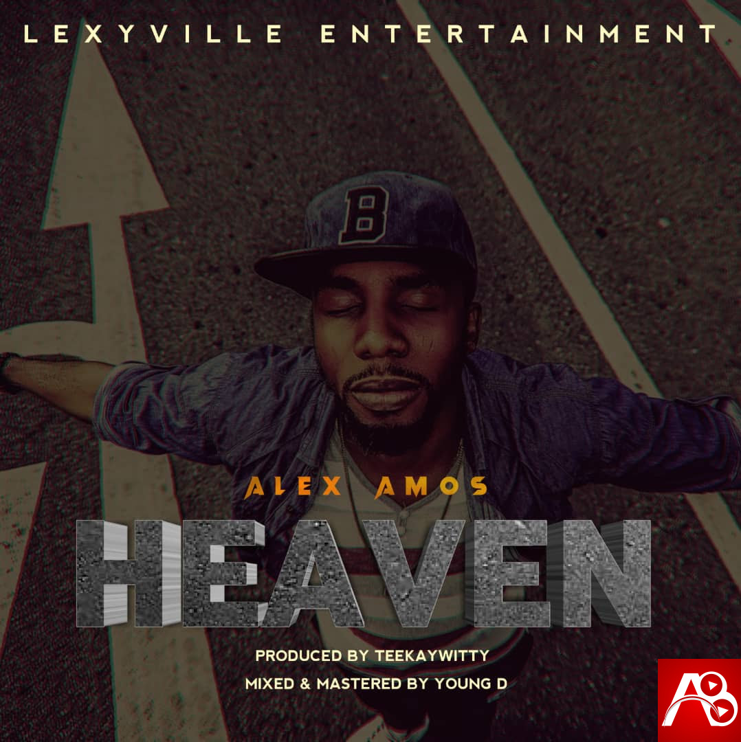 Alex Amos ,Heaven ,Gospel Songs, 