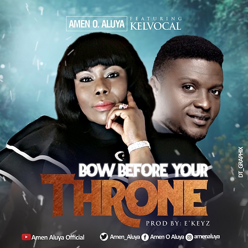 Amen O. Aluya Ft. Kelvocal - Bow Before Your Throne