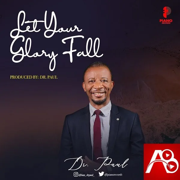 Let Your Glory Fall - Dr. Paul