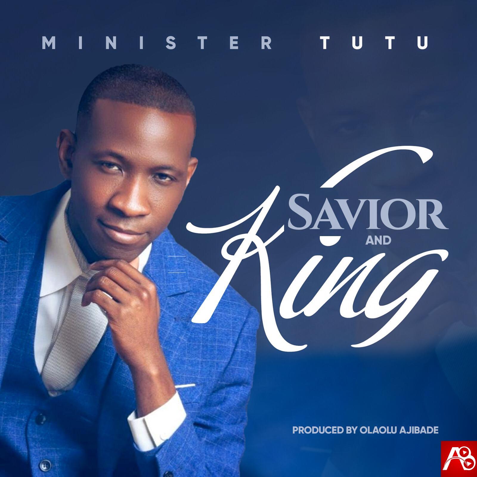 Minister Tutu - Savior and King