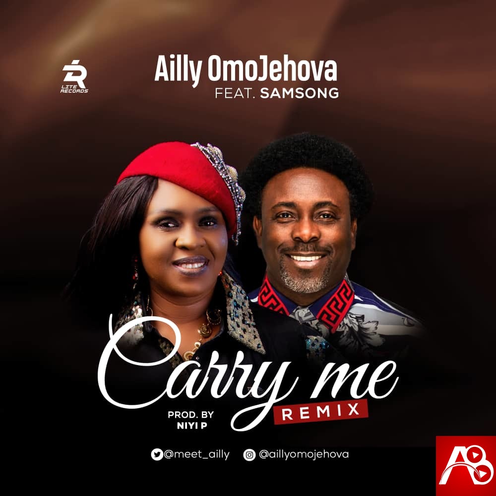 Ailly Omojehovah ,Samsong, Carry Me Remix,Ailly Omojehovah  Carry Me  ,AllBaze,