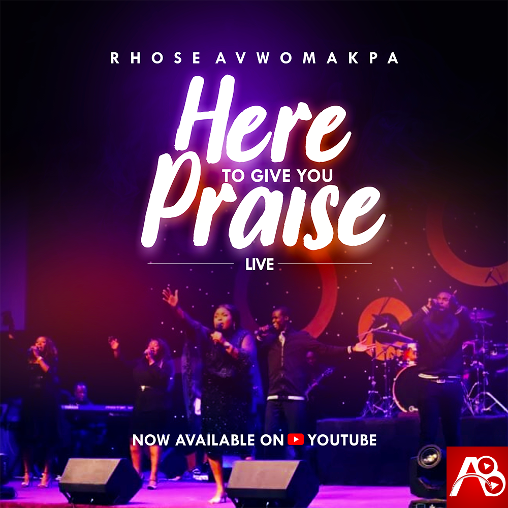 Rhose Avwomakpa ,Here to Give You Praise,Rhose Avwomakpa Here to Give You Praise ,