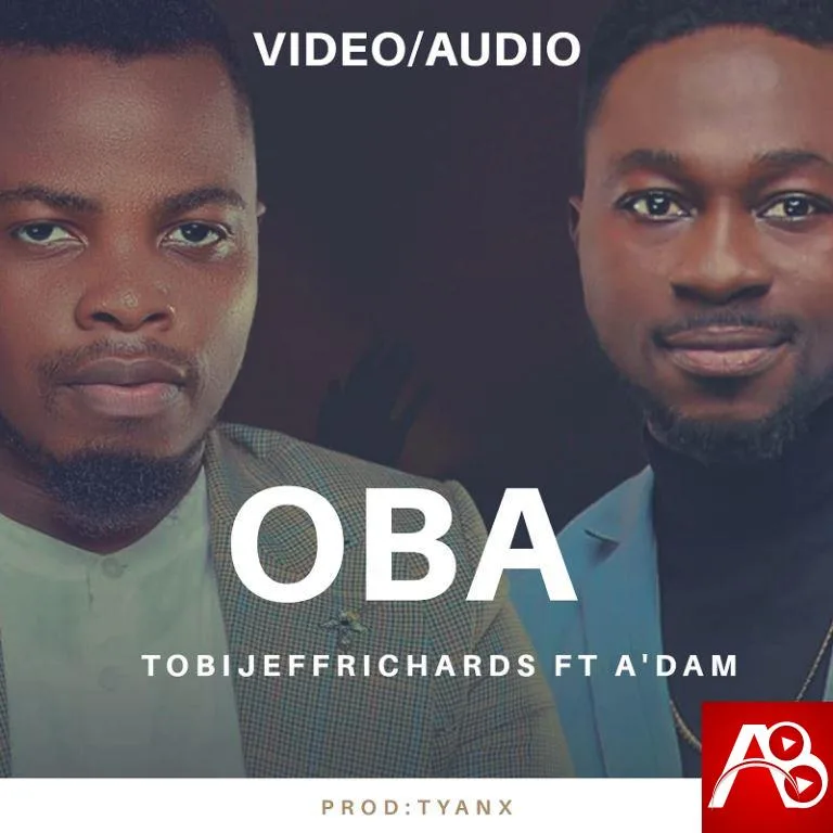 Oba - Tobi Jeff Richards Ft. A'dam