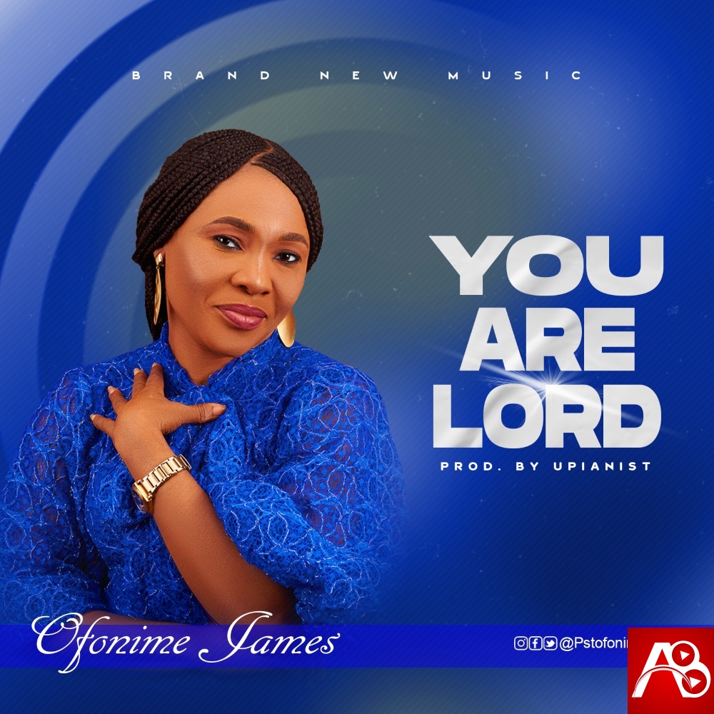 Pastor Ofonime James - You Are Lord