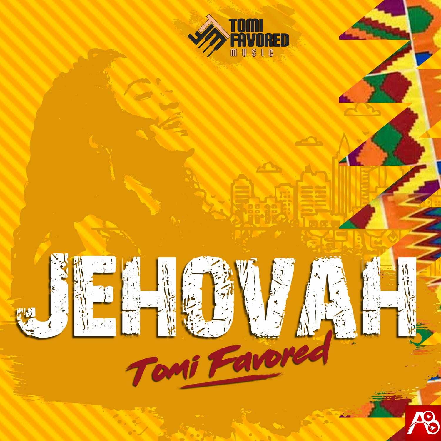 Tomi Favored, Jehovah,Tomi Favored Jehovah