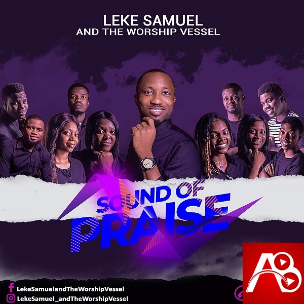 Leke Samuel And The Worship Vessel - Sound Of Praise