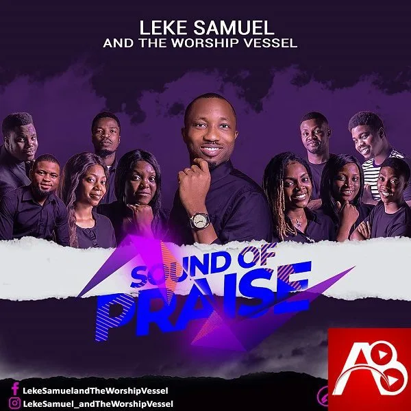 Leke Samuel And The Worship Vessel - Sound Of Praise