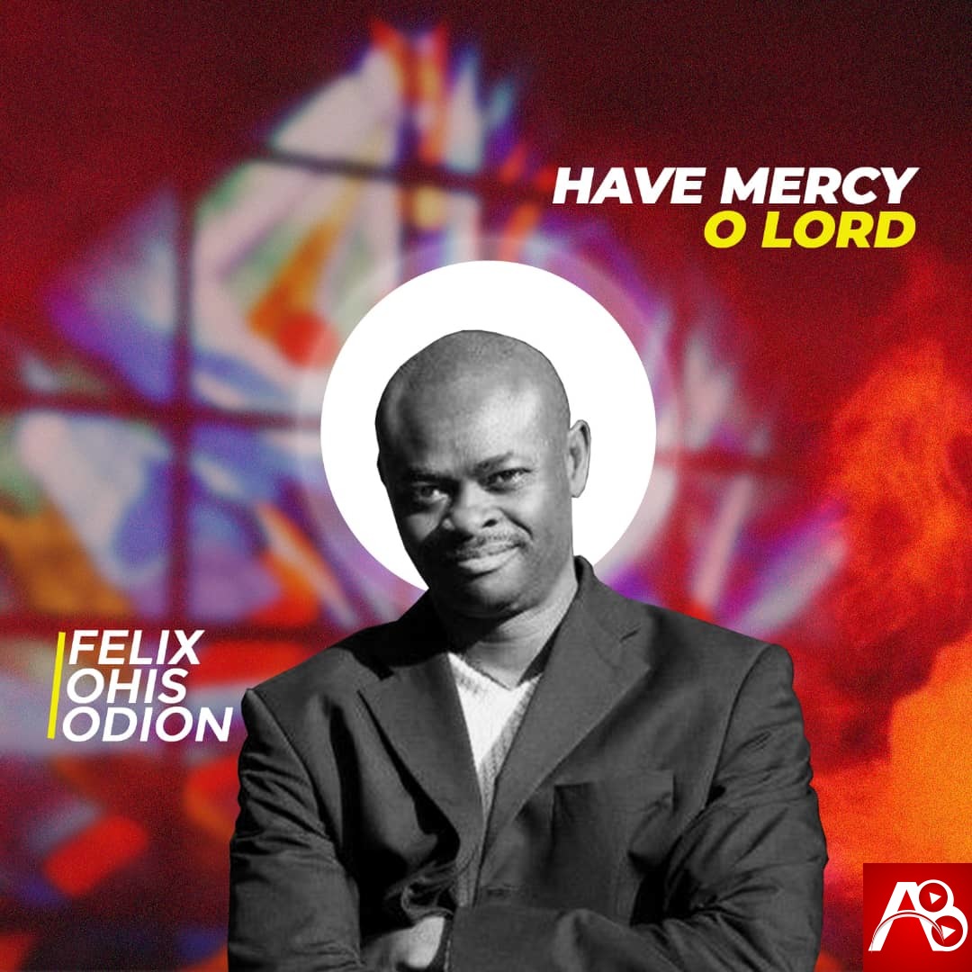 Visions of Songs - Have Mercy O Lord" ft. Felix Ohis Odion
