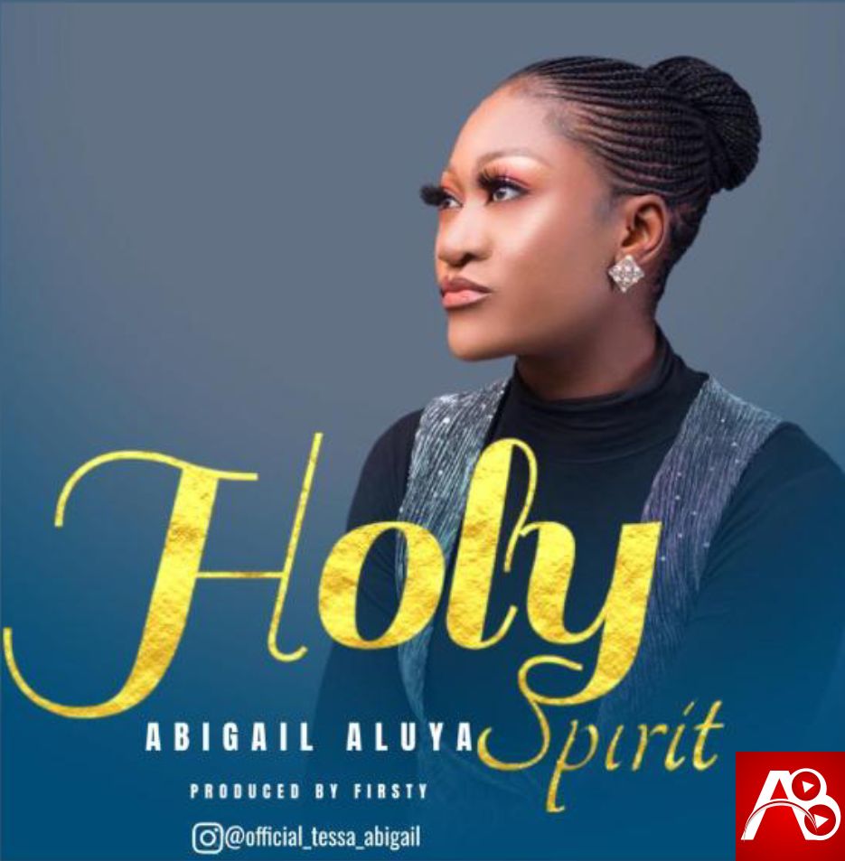 Abigail Aluya Holy Spirit 