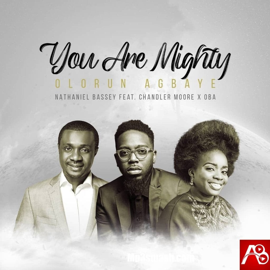 Nathaniel Bassey Olorun Agbaye You are Mighty mp3