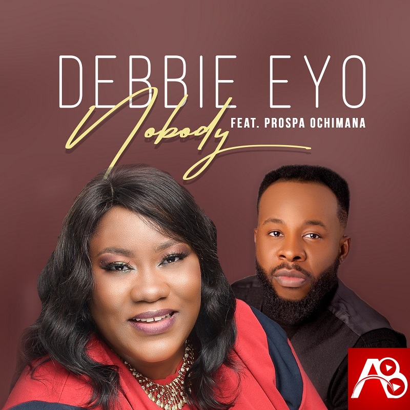 Debbie Eyo - Nobody Feat. Prospa Ochimana