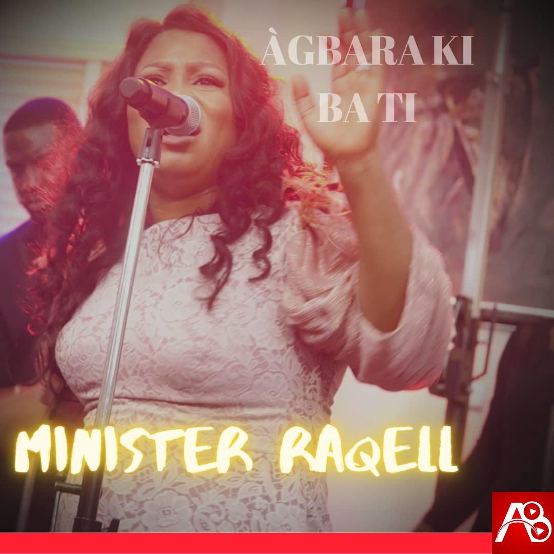 Minister Raqell – Agbara Ki Ba Ti