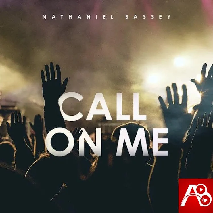 Nathaniel Bassey Call On Me