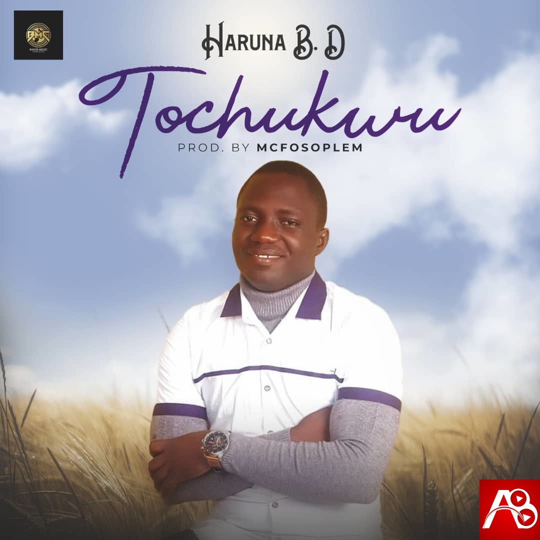 Haruna B.D - Tochukwu