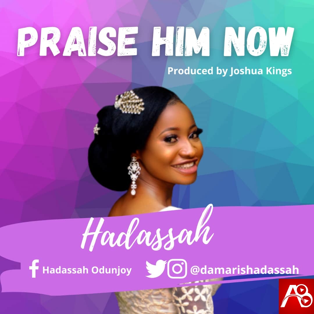 Hadassah Praise Him Now