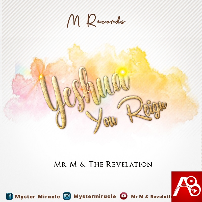 Mr. M & Revelation,Yeshua You Reign,Mr. M & Revelation Yeshua You Reign
